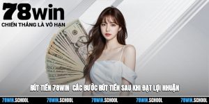 Rút Tiền 78win - Các Bước Rút Tiền Sau Khi Đạt Lợi Nhuận